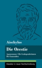 Die Orestie : Agamemnon / Die Grabspenderinnen / Die Eumeniden (Band 154, Klassiker in neuer Rechtschreibung) - Book