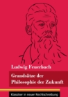 Grundsatze der Philosophie der Zukunft : (Band 152, Klassiker in neuer Rechtschreibung) - Book