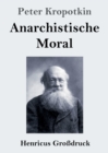 Anarchistische Moral (Grossdruck) - Book