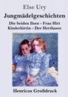 Jungmadelgeschichten (Grossdruck) : Die beiden Ilsen - Frau Hitt - Kinderhirtin - Der Herthasee - Book