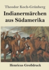 Indianermarchen aus Sudamerika (Grossdruck) - Book