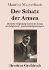 Der Schatz der Armen (Grossdruck) : Dreizehn tiefgrundig-mystische Essays des belgischen Literaturnobelpreistragers - Book