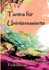 Tantra fur Uninteressierte : Wie Liebe dein Leben bewegt - Book