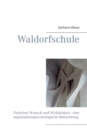 Waldorfschule : Zwischen Wunsch und Wirklichkeit - eine organisationspsychologische Betrachtung - Book