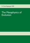 The Metaphysics of Evolution : Evolutionary Theory in Light of First Principles - Book