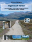 Pilgern nach Norden : Auf Jakobswegen, Ochsenweg, Heerweg und Olavsweg von der Haustur bis nach Trondheim - Book