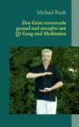 Den Geist verwurzeln : gesund und stressfrei mit Qi Gong und Meditation - Book