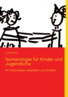 Numerologie fur Kinder und Jugendliche : Ihr Kind besser verstehen und foerdern - Book
