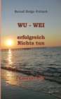 Wu - Wei : Erfolgreich Nichts tun! - Book