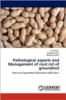Pathological Aspects and Management of Root Rot of Groundnut - Book