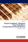 Visions Fugitives : Glimpses Into Prokofiev's Compositional Development - Book