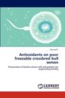 Antioxidants on Poor Freezable Crossbred Bull Semen - Book