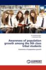Awareness of Population Growth Among the 9th Class Tribal Students - Book