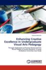 Enhancing Creative Excellence in Undergraduate Visual Arts Pedagogy - Book