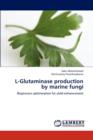 L-Glutaminase Production by Marine Fungi - Book