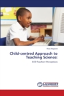 Child-centred Approach to Teaching Science - Book