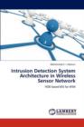 Intrusion Detection System Architecture in Wireless Sensor Network - Book
