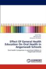 Effect of General Health Education on Oral Health in Anganwadi Schools - Book