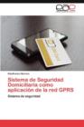 Sistema de Seguridad Domiciliaria Como Aplicacion de La Red Gprs - Book