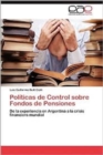 Politicas de Control Sobre Fondos de Pensiones - Book