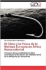 El Clima y La Pesca de La Merluza Europea de Africa Noroccidental - Book