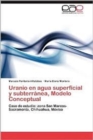Uranio En Agua Superficial y Subterranea, Modelo Conceptual - Book