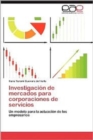 Investigacion de Mercados Para Corporaciones de Servicios - Book