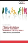 Filiacion Biologica y Juridica : Supuestos Relevantes de Su Quiebra - Book