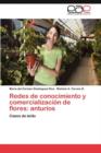 Redes de Conocimiento y Comercializacion de Flores : Anturios - Book
