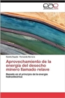 Aprovechamiento de La Energia del Desecho Minero Llamado Relave - Book