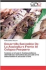 Desarrollo Sostenible de La Acuicultura Frente Al Colapso Pesquero - Book