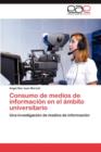 Consumo de Medios de Informacion En El Ambito Universitario - Book