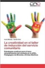 La Creatividad En El Taller de Induccion del Servicio Comunitario - Book