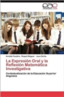 La Expresion Oral y La Reflexion Matematica Investigativa - Book