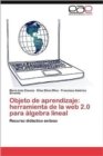 Objeto de Aprendizaje : Herramienta de La Web 2.0 Para Algebra Lineal - Book