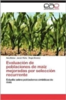 Evaluacion de Poblaciones de Maiz Mejoradas Por Seleccion Recurrente - Book