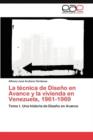 La Tecnica de Diseno En Avance y La Vivienda En Venezuela, 1961-1969 - Book