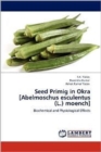 Seed Primig in Okra [Abelmoschus Esculentus (L.) Moench] - Book