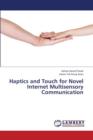 Haptics and Touch for Novel Internet Multisensory Communication - Book