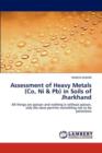 Assessment of Heavy Metals (Co, Ni & PB) in Soils of Jharkhand - Book