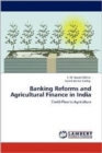 Banking Reforms and Agricultural Finance in India - Book