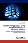 Nanofinishing Process Using Magnetorheological Polishing Medium - Book