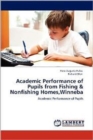 Academic Performance of Pupils from Fishing & Nonfishing Homes, Winneba - Book