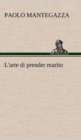 L'Arte Di Prender Marito - Book