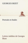 Portraits et etudes; Lettres inedites de Georges Bizet - Book