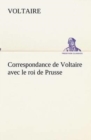 Correspondance de Voltaire Avec Le Roi de Prusse - Book