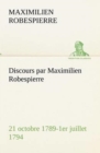 Discours Par Maximilien Robespierre - 21 Octobre 1789-1er Juillet 1794 - Book