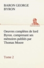 Oeuvres completes de lord Byron. Tome 2. comprenant ses memoires publies par Thomas Moore - Book