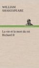 La Vie Et La Mort Du Roi Richard II - Book