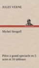 Michel Strogoff Pi?ce ? grand spectacle en 5 actes et 16 tableaux - Book